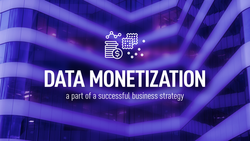 Data monetization - a part of successful business strategy