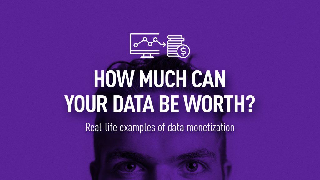 Real-life examples of Data Monetization
