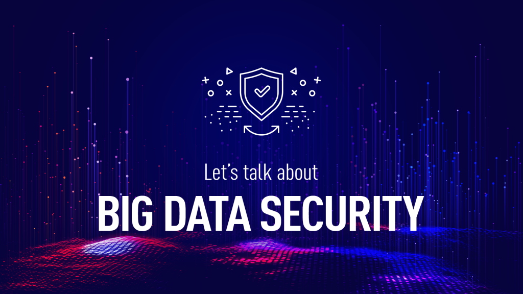 Let’s talk about Big Data security
