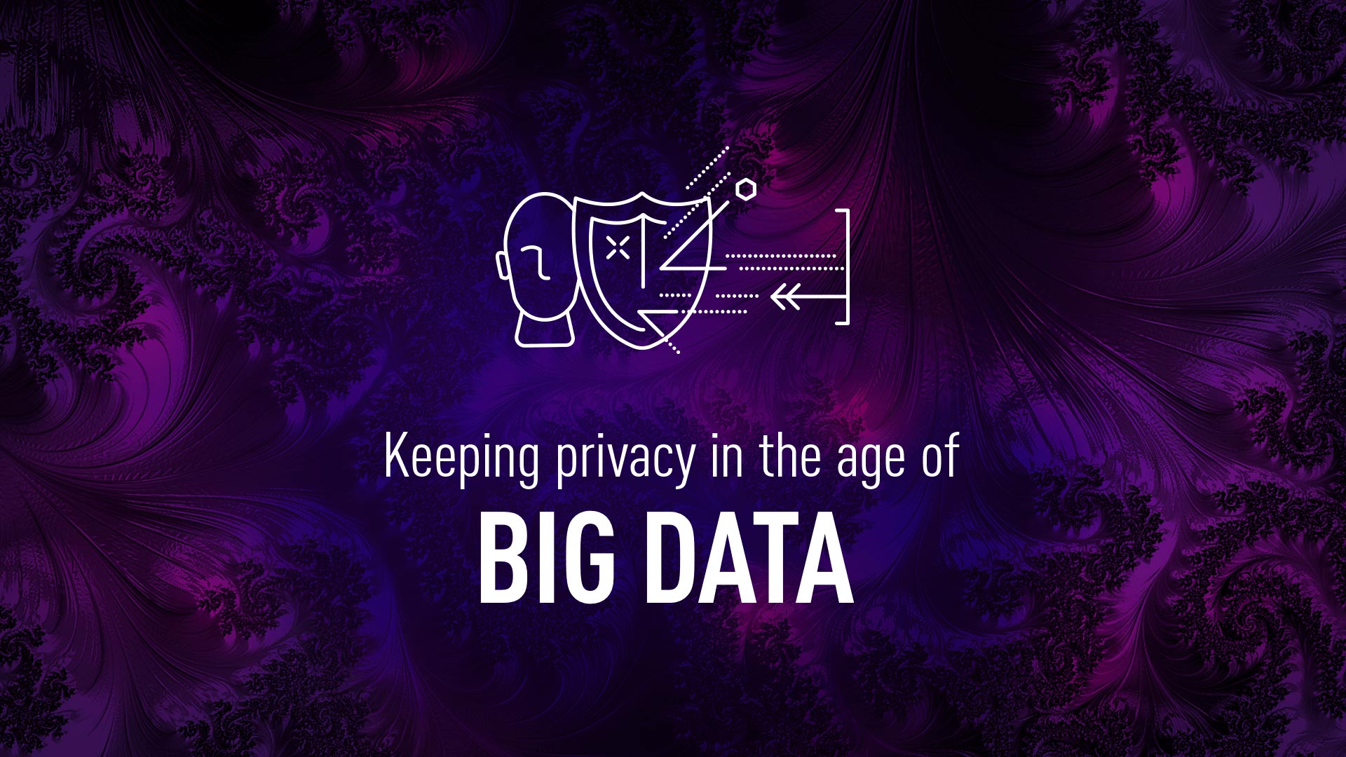 Keeping data privacy in the age of Big Data