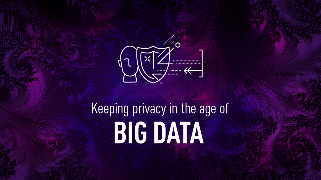 How to keep privacy in the age of Big Data?