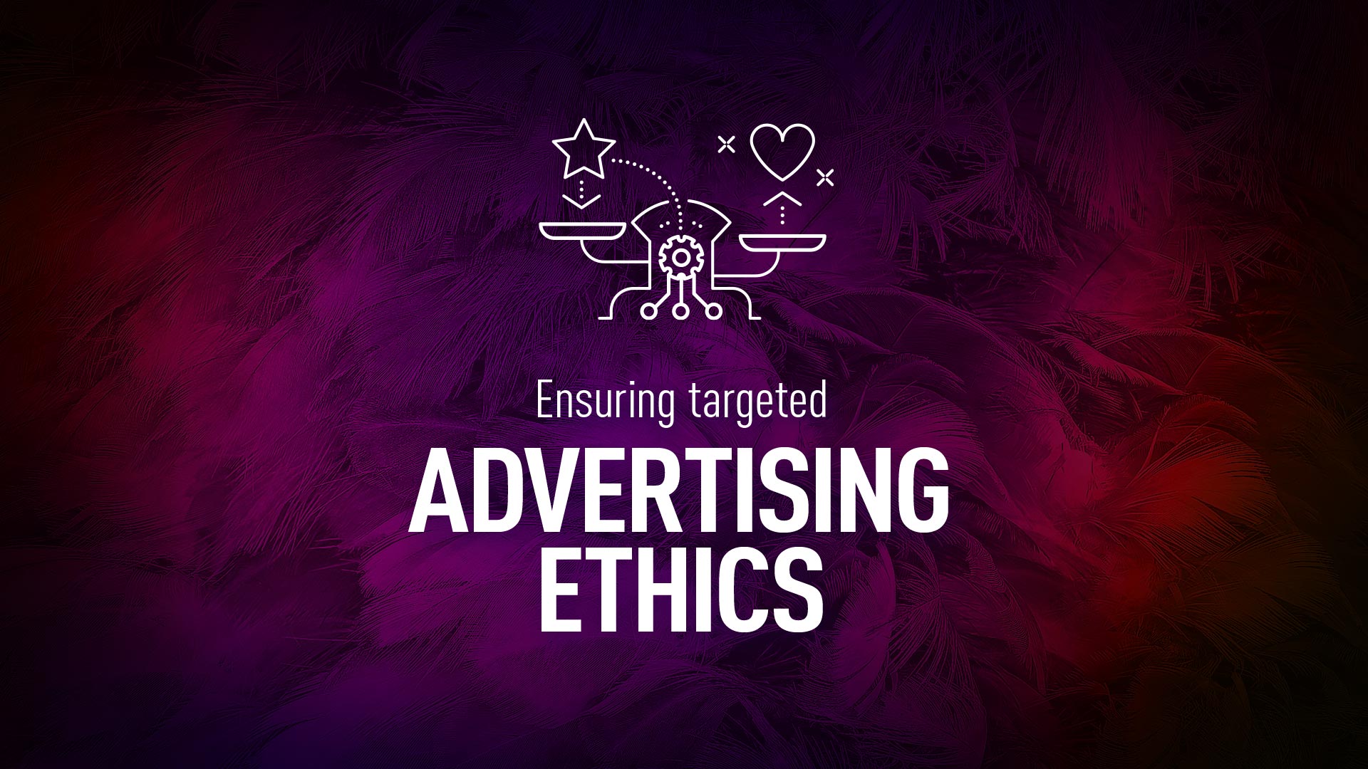 ensuring targeted advertising ethics