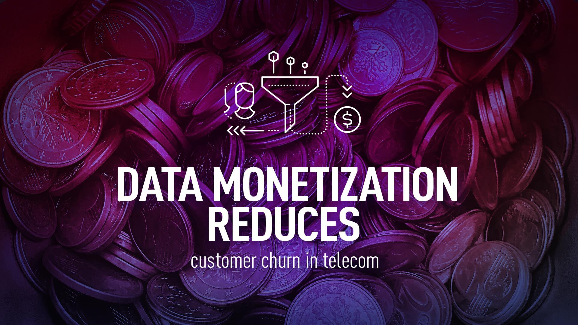 data monetization reduces customer churn