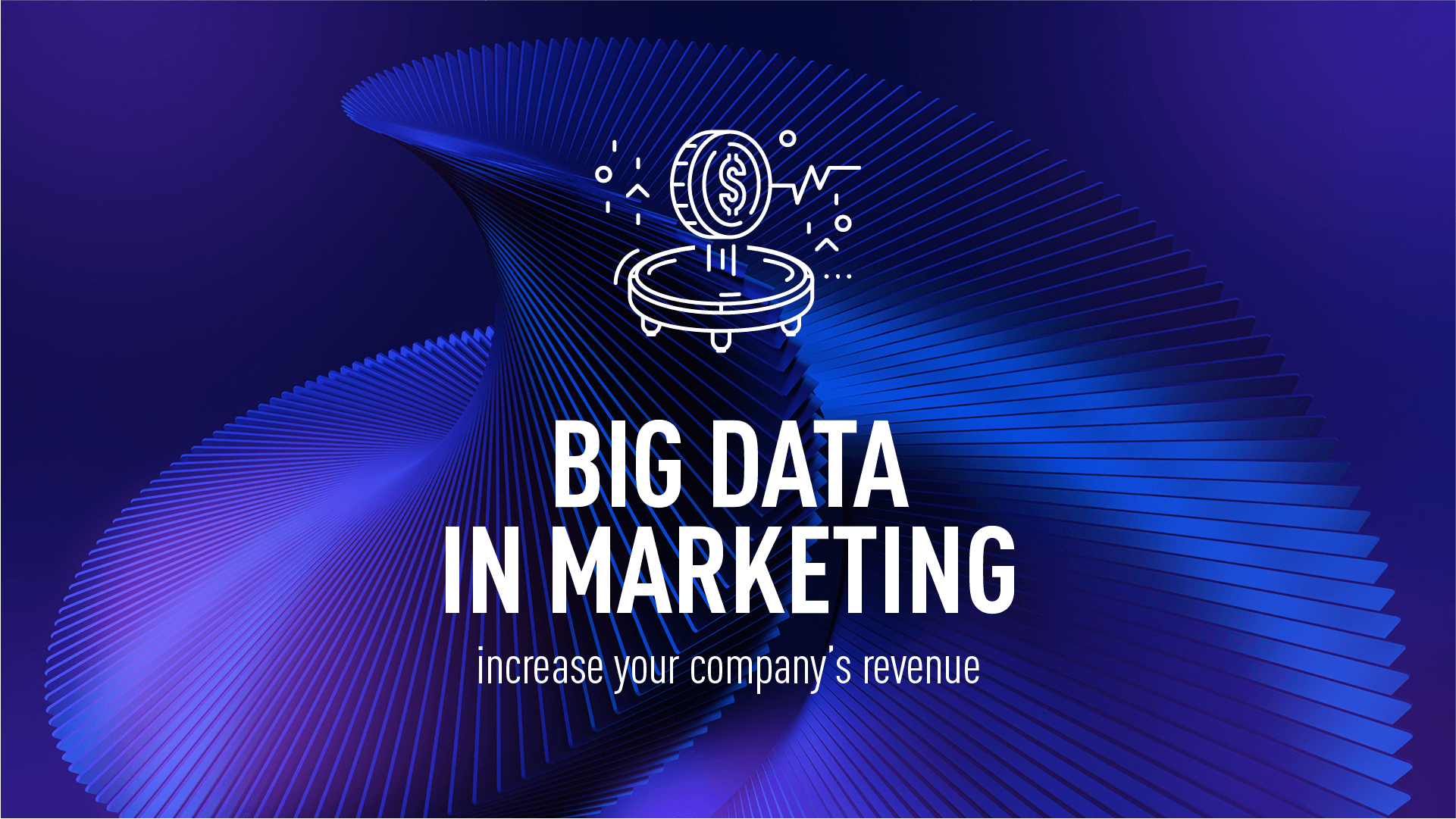 Big Data in Marketing Increase your company's revenue